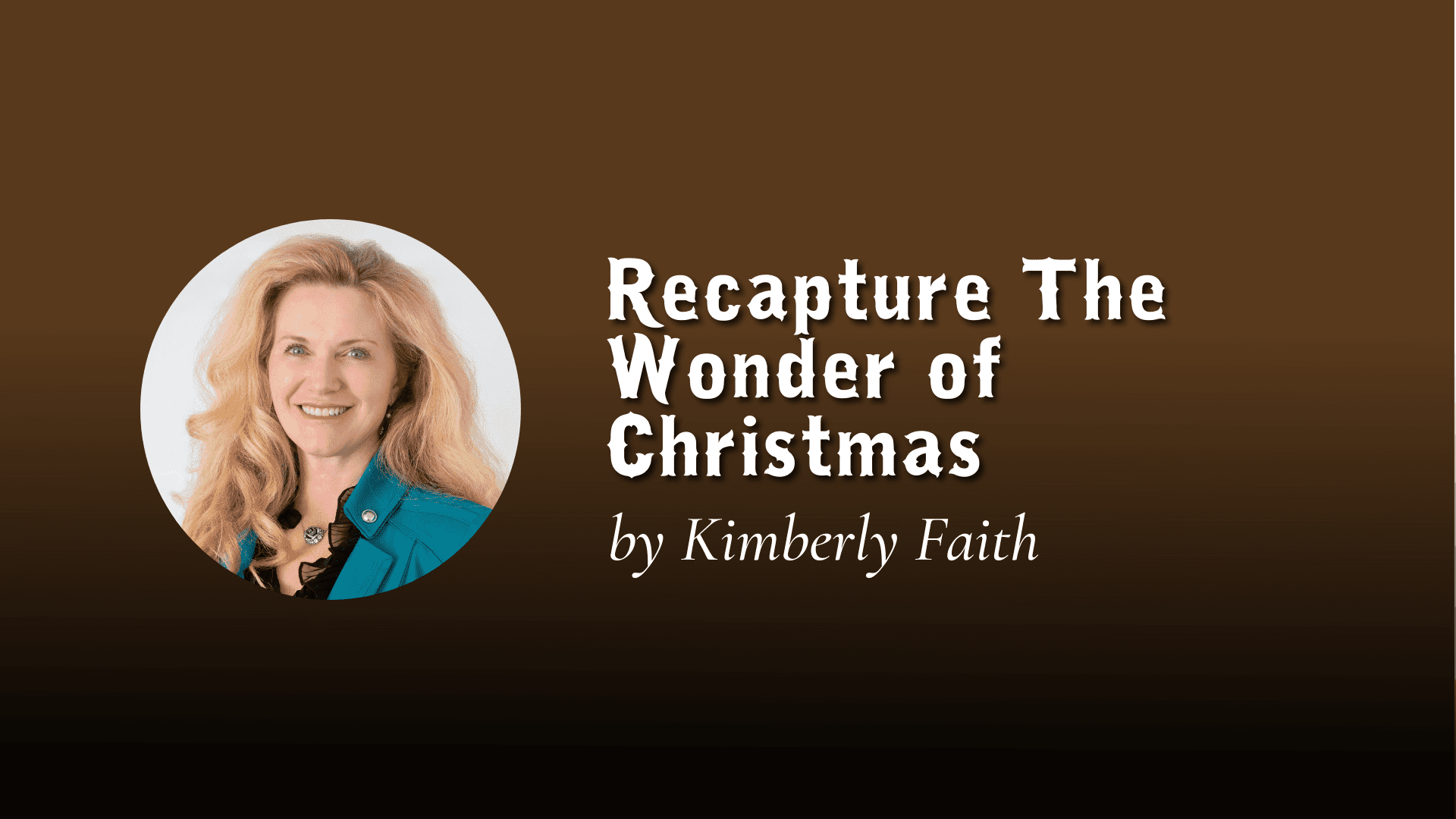 Recapture The Wonder Of Christmas