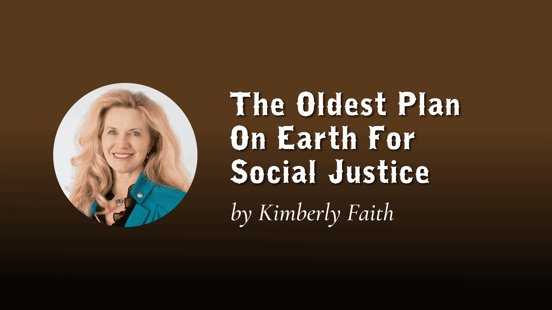 The Oldest Plan On Earth For Social Justice