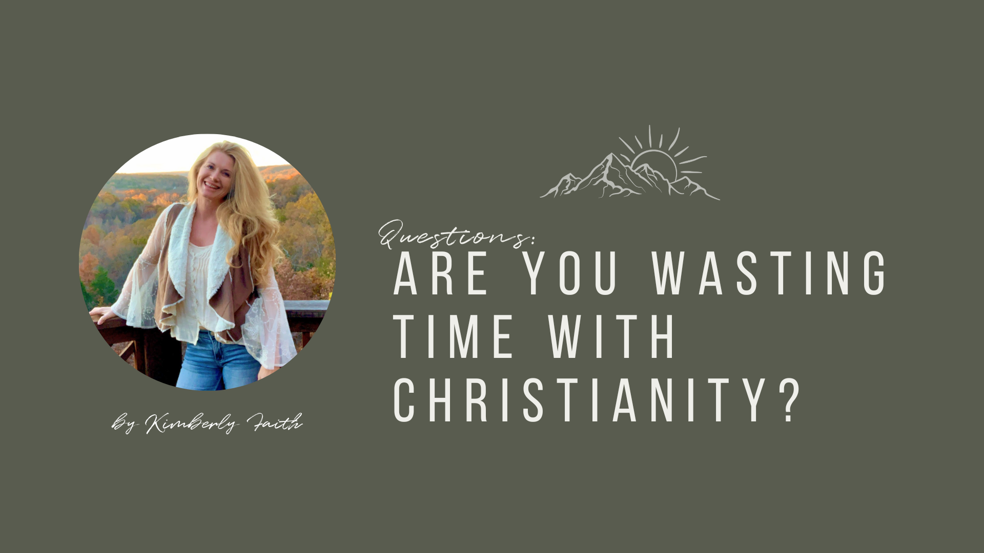 Are You Wasting Tiime With Christianity