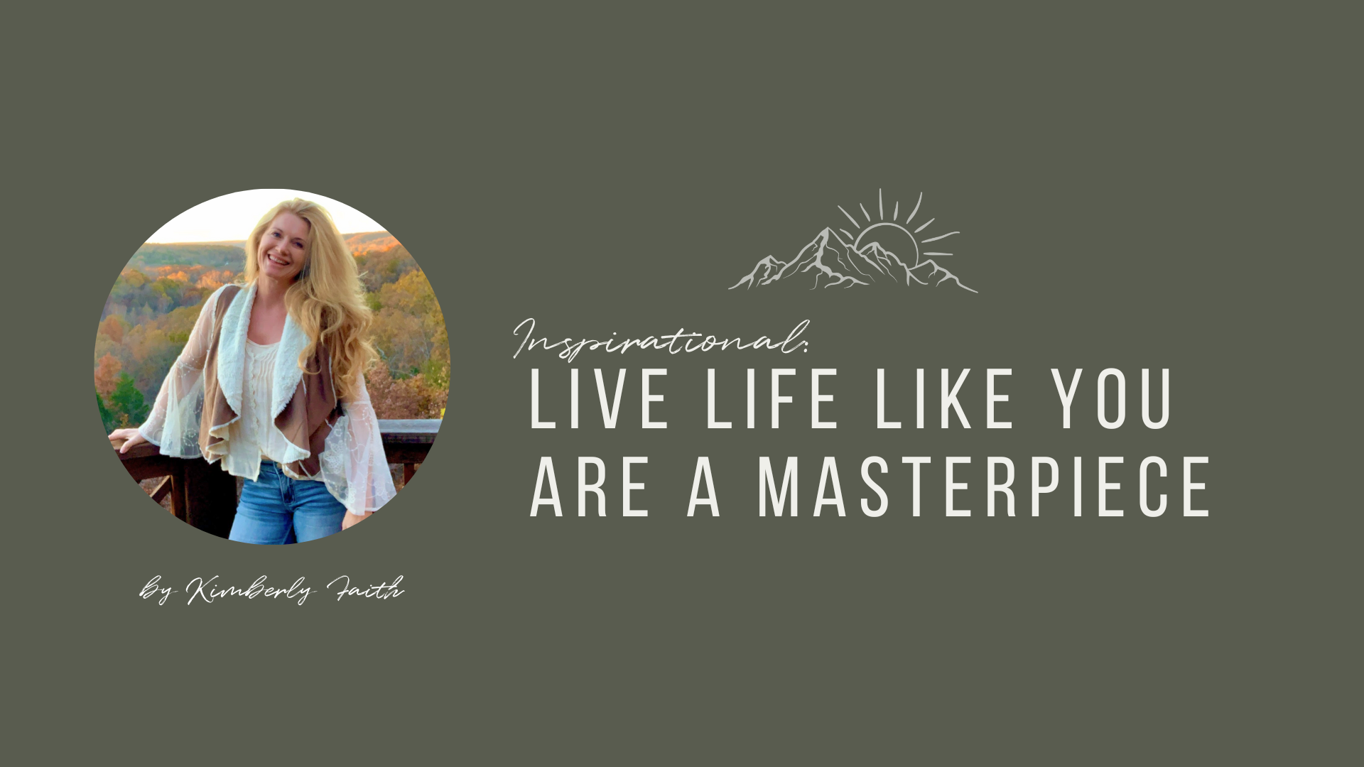 Live Life Like You Are A Masterpiece